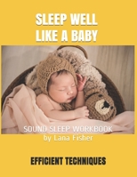 Sleep Well Like a Baby: Sound Sleep Workbook B08PJP54LJ Book Cover