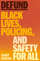 Defund: Black Lives, Policing, and Safety for All 0593700813 Book Cover