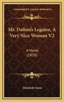 Mr. Dalton's Legatee, A Very Nice Woman V2: A Novel 1437108814 Book Cover
