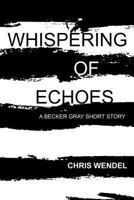 Whispering of Echoes 0989571475 Book Cover
