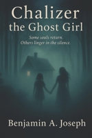 Chalizer the Ghost Girl B0FJFV234F Book Cover
