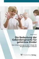 Die Bedeutung der Gebärdensprache für gehörlose Kinder 3639424026 Book Cover