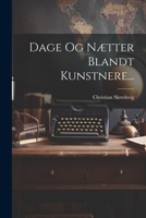 Dage Og Nætter Blandt Kunstnere... 1022350900 Book Cover