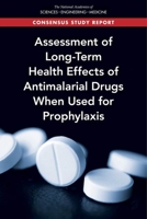 Assessment of Long-Term Health Effects of Antimalarial Drugs When Used for Prophylaxis 0309672104 Book Cover