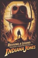 Reviving a Legend: Spielberg's Franchise Revival with Indiana Jones B0G4W83HS2 Book Cover