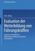 Evaluation Der Weiterbildung Von Fuhrungskraften: Anspruch Und Realitat Des Effektivitatscontrolling in Deutschen Unternehmen 3824407043 Book Cover