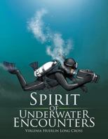 Spirit of Underwater Encounters 1514426323 Book Cover