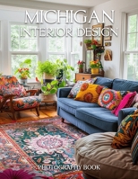 Michigan Interior Design Photography Book: Discover Stunning Michigan Homes and Iconic Lake House Interior Inspiration B0GTJ1PG84 Book Cover