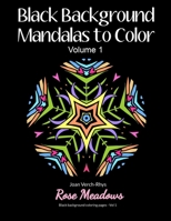 Black Background Mandalas to Color: Volume 1 0692500790 Book Cover