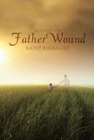 Healing the Father Wound 1625648480 Book Cover
