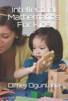 Intellectual Mathematics For Kids 1089393563 Book Cover