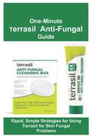 One-Minute Terrasil Anti-Fungal Guide: Rapid, Simple Strategies for Using Terrasil for Skin Fungal Problems B0G363KX5T Book Cover