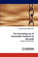 The Summing up of Genocidal Violence in Burundi: Analysis of 1993 conflict 3843376247 Book Cover