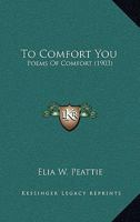 To Comfort You: Poems of Comfort 116566674X Book Cover