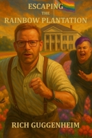Escaping the Rainbow Plantation B0FJ6XG2P9 Book Cover
