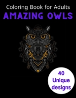 Coloring Book for Adults Amazing Owls: Amazing Owls Coloring Book with Stress Relieving Designs for Adults Relaxation B08PJM3BRL Book Cover