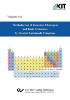 The Reduction of Elemental Chalcogens and Their Derivatives by Divalent Lanthanide Complexes 373699821X Book Cover
