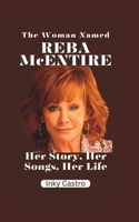 The Woman Named Reba McEntire: Her Story, Her Songs, Her Life B0CLPDM2NV Book Cover