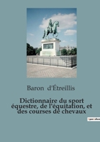 Dictionnaire du sport équestre, de l'équitation, et des courses de chevaux B0C4G8PZM4 Book Cover