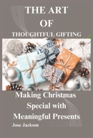 THE ART OF THOUGHTFUL GIFTING: Making Christmas Special with Meaningful Presents B0CLRNP4DK Book Cover