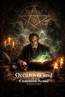 Occultism and Common- Sense 1773565869 Book Cover