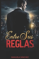 ENTRE SUS REGLAS (Spanish Edition) B0F5VGQSNH Book Cover