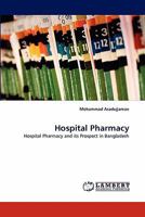 Hospital Pharmacy: Hospital Pharmacy and its Prospect in Bangladesh 3844326472 Book Cover