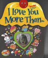 I Love You More Than ... (Light and Sound Book) 0824966791 Book Cover