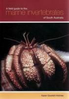 A Field Guide to the Marine Invertebrates of South Australia 0980485401 Book Cover