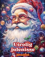 Utrolig julenisse - Julemalebok - Nydelige vinter- og julenisseillustrasjoner å nyte: En ideell bok for å tilbringe den hyggeligste julen i livet ditt B0CP8DHP8L Book Cover