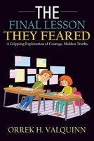 The Final Lesson They Feared: A Gripping Exploration of Courage, Hidden Truths, and the Lessons Institutions Tried to Suppress B0H6VNSSZR Book Cover