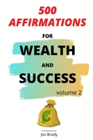 500 Affirmations For Wealth and Success Volume 2 B086Y3BJ9V Book Cover