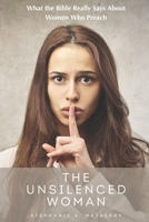 The Unsilenced Woman: What the Bible Really Says about Women Who Preach B0CTKZH4KS Book Cover
