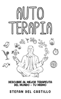 Auto Terapia: Descubre al Mejor Terapeuta del Mundo - Tu Mismo 1646946804 Book Cover