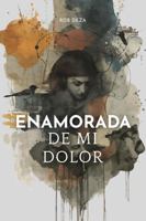 Enamorada De Mi Dolor: Cuando Ha Llegado El Momento De Dejar Ir Lo Que Crees Amas (Spanish Edition) B0G7HGX7HT Book Cover
