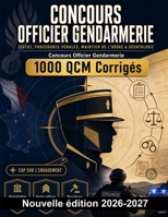 Concours Officier Gendarmerie : 1000 QCM Corrigés: Maîtrise du statut militaire, procédures pénales, maintien de l'ordre et déontologie pour réussir les épreuves de sélection (French Edition) B0HBN71ZLM Book Cover