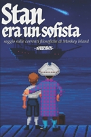 Stan era un sofista: saggio sulle correnti filosofiche di Monkey Island (CULTURA DA QUATTRO SOLDI) (Italian Edition) B0G3KRWNHG Book Cover