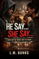 He Say...She Say... It May Not Be Right, But its Real 1983339695 Book Cover