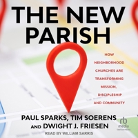 The New Parish: How Neighborhood Churches Are Transforming Mission, Discipleship and Community B0CW557KYN Book Cover