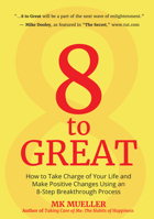 8 to Great: How to Take Charge of Your Life and Make Positive Changes Using an 8-Step Breakthrough Process 1633536912 Book Cover
