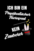 Ich bin ein Physikalischer Therapeut kein Zauberer: Geschenk Für Angestellte und Arbeitskollegen Liniertes Notizbuch oder Journal zum selber ausfüllen mit lustigen Spruch (German Edition) 1692227262 Book Cover