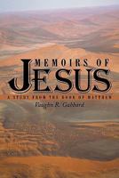 Memoirs of Jesus: A Study from the Book of Matthew 1456733230 Book Cover