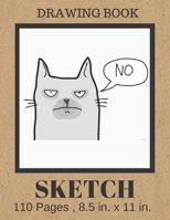 SKETCH Drawing Book: Funny Grumpy Cat Cover, Blank Paper Notebook for Artists who love Cats . Large Sketchbook Journal for Drawing, Writing, Doodling & Doodle Diaries 109 Pages (8.5" x 11") Gift Idea 1713012391 Book Cover