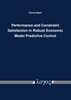 Performance and Constraint Satisfaction in Robust Economic Model Predictive Control 3832545735 Book Cover