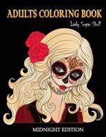 Adults Coloring Book Lady Sugar Skull Midnight Edition: Sugar Skull Lady Sugar Skull Coloring Book Relaxation Large Print 1979626596 Book Cover