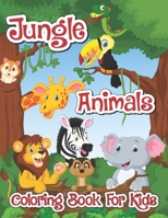 Jungle Animals Coloring Book For Kids: Funny Animals. Easy Coloring Pages For Preschool and Kindergarten. B0942KC48Q Book Cover