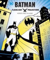 Batman: Flashlight Projections: Heroes and Villains 1683834445 Book Cover