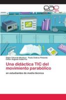 Una didáctica TIC del movimiento parabólico: en estudiantes de media técnica 6202129131 Book Cover