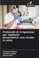 Protocolli di irrigazione per sigillanti bioceramici: uno studio in vitro 620590201X Book Cover