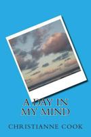 A Day in My Mind 1491298774 Book Cover
